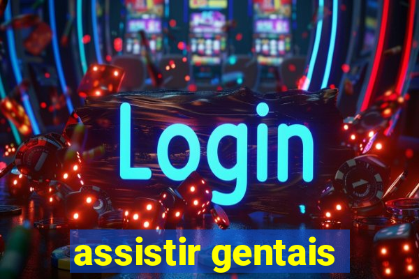 assistir gentais